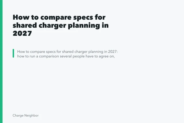How to compare specs for shared charger planning in 2027. Shared charger planning comparison: score bids by criteria